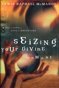 Seizing your Divine moment. Dare to live a life of Adventure